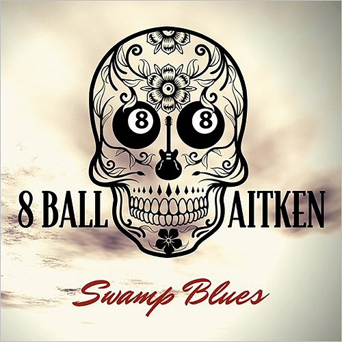 8 Ball Aitken - Swamp Blues (2018)
