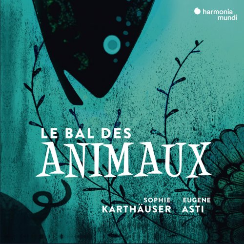 Sophie Karthäuser and Eugene Asti - Le Bal des animaux (2018) [Hi-Res]