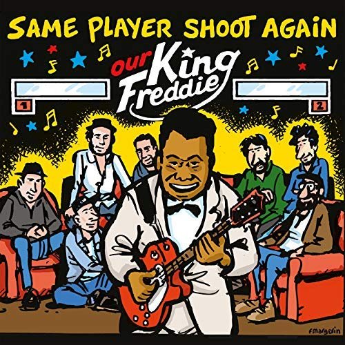 Same Player Shoot Again - Our King Freddie (2018) Hi Res