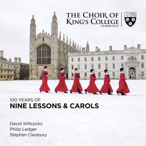 Stephen Cleobury & Choir of King's College, Cambridge & David Willcocks & Philip Ledger - 100 Years of Nine Lessons & Carols (2018)