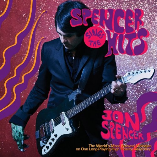 Jon Spencer - Spencer Sings the Hits! (2018)