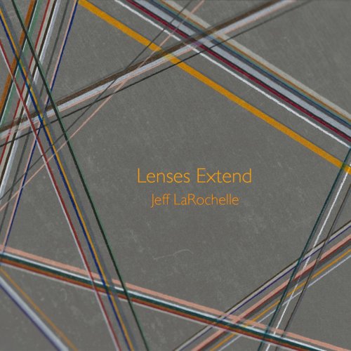 Jeff LaRochelle - Lenses Extend (2018)