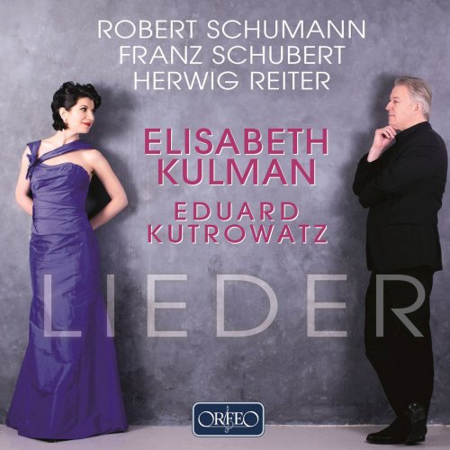 Eduard Kutrowatz & Elisabeth Kulman - Schumann, Schubert & Reiter: Lieder (2018)