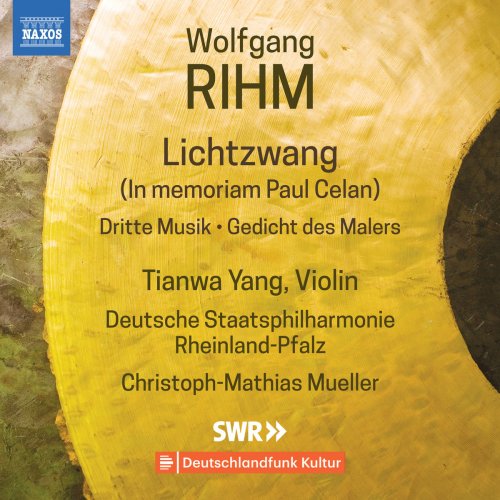 Tianwa Yang, Deutsche Staatsphilharmonie Rheinland-Pfalz & Christoph-Mathias Mueller - Wolfgang Rihm: Music for Violin & Orchestra, Vol. 1 (2018) [Hi-Res]