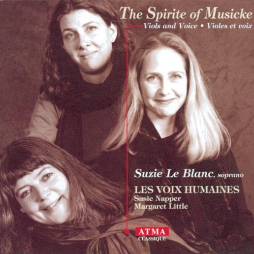 Suzie Leblanc, Les Voix Humaines - The Spirite of Musicke (Viols and Voice) (1998)