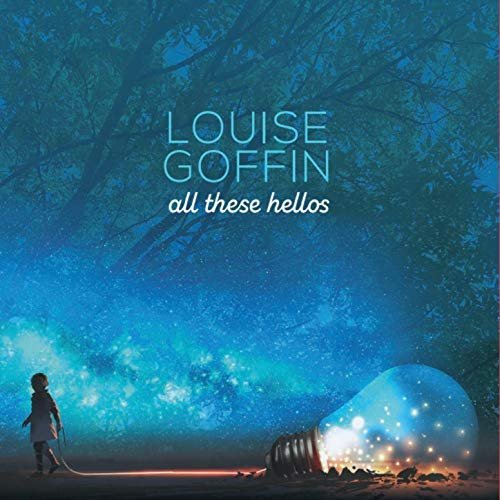 Louise Goffin - All These Hellos (2018)