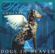 Pete Anderson - Dogs In Heaven (1997)