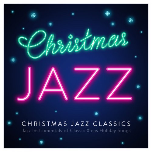 Steven C - Christmas Jazz Classics - Jazz Instrumentals of Classic Xmas Holiday Songs (2018)