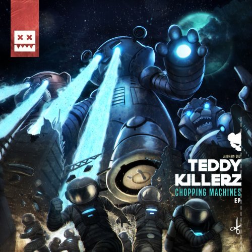 Teddy Killerz - Chopping Machines EP (2018) flac