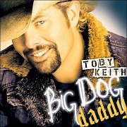 Toby Keith - Big Dog Daddy (2007)