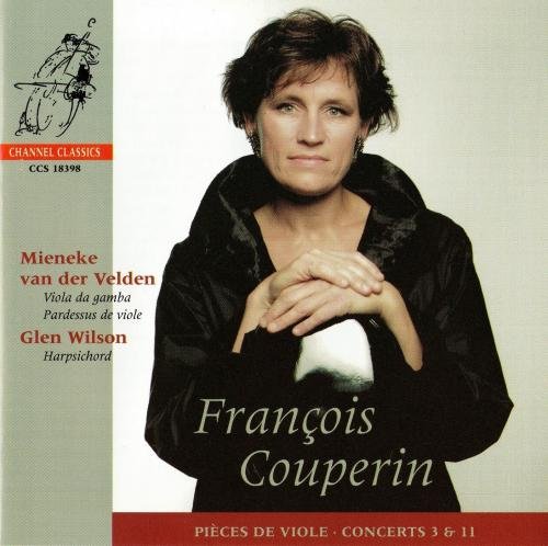 Mieneke van der Velden, Glen Wilson - François Couperin: Pièces de Viole; Concerts 3 & 11 (2002)