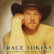 Trace Adkins - Greatest Hits Collection Volume 1 (2003)