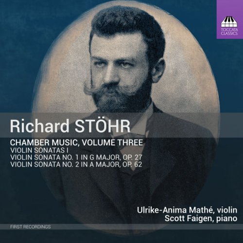 Ulrike-Anima Mathé, Scott Faigen & Richard Stöhr - Stöhr: Chamber Music, Vol. 3 (2018) [Hi-Res]