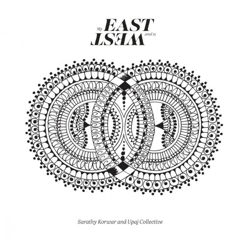 Sarathy Korwar - My East Is Your West (feat. Upaj Collective) (Live) (2018)