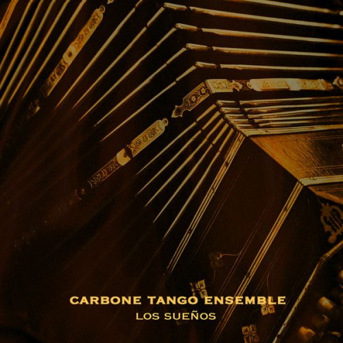 Carbone Tango Ensemble - Los Sueños (2018) [Hi-Res]