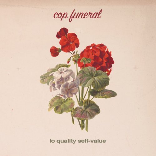 Cop Funeral - Low Quality Self-Value (2018)