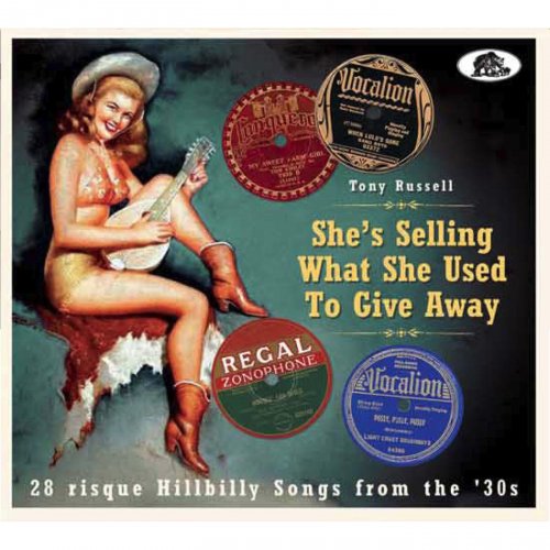 VA - She's Selling What She Used To Give Away (28 Risqué Hillbilly Songs From The ‘30s) (20180