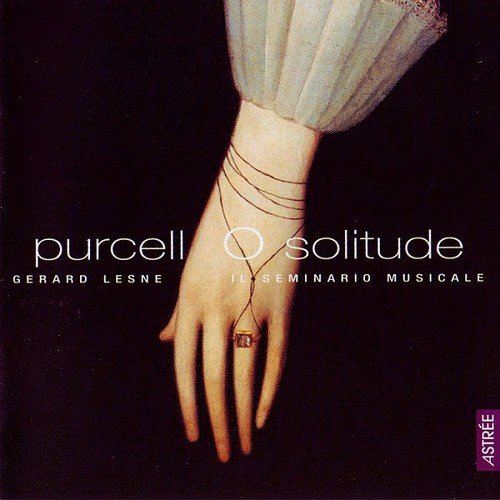 Gerard Lesne, Il Seminario Musicale - Henry Purcell: O solitude (2003)