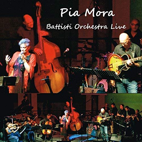 Pia Mora - Battisti orchestra live (feat. Stefano Mora, Fabio Zeppetella, Maurizio Marrani, Roberto Piermartire, Glauco Di Sabatino) (2018)