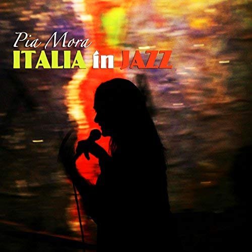 Pia Mora - Italia in jazz (2015)