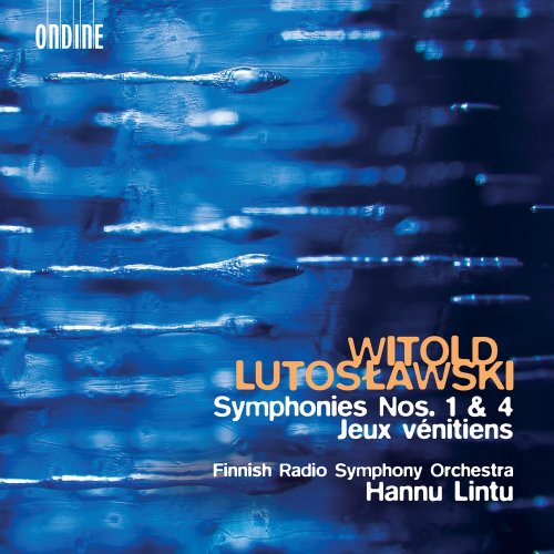 Finnish Radio Symphony Orchestra, Hannu Lintu - Lutosławski: Symphonies Nos. 1 & 4; Jeux vénitiens (2018) [Hi-Res]