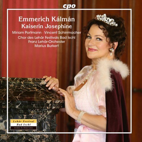 Miriam Portmann, Marius Burkert, Franz Lehar Orchestra & Vincent Schirrmacher - Kálmán: Kaiserin Josephine (2018)