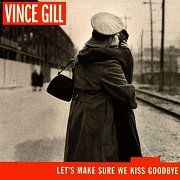 Vince Gill - Lets Make Sure We Kiss Goodbye (2000) Lossless