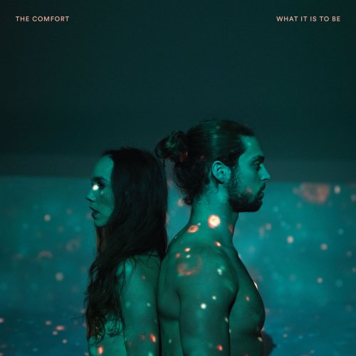 The Comfort - What It is to Be (2018)