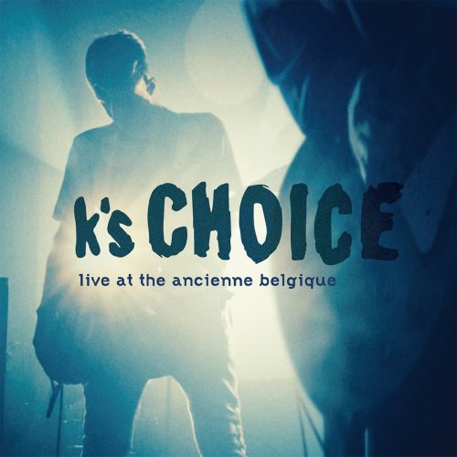 K's Choice - Live At The Ancienne Belgique (2018)