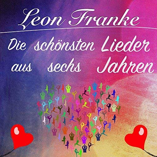 Leon Franke - Die Schönsten Lieder Aus Sechs Jahren (2018)