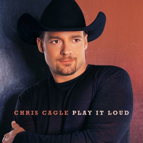 Chris Cagle - Play It Loud (2011)