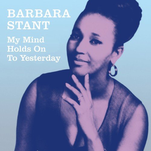 Barbara Stant - My Mind Holds on to Yesterday (2018)