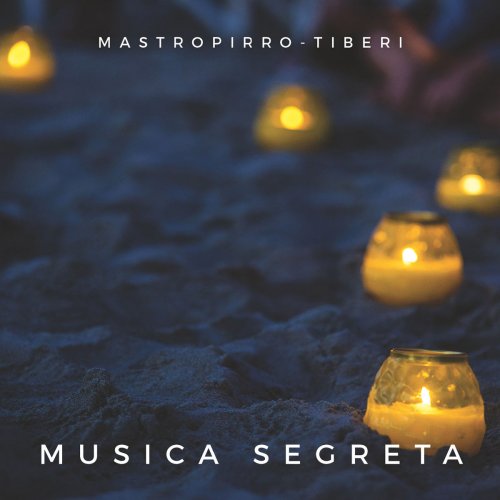 Mastropirro,Tiberi - Musica Segreta (2018)