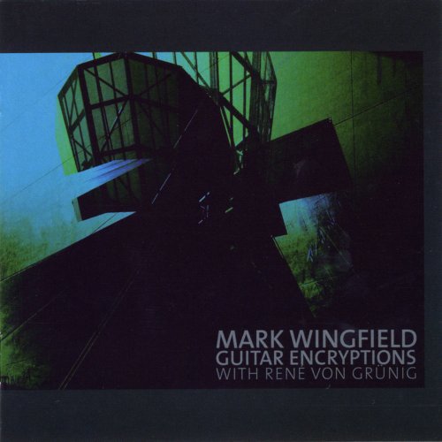 Mark Wingfield with René von Grünig - Guitar Encryptions (2006)