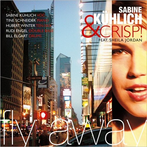 Sabine Kuhlich & Crisp! - Fly Away (Feat. Sheila Jordan) (2006)