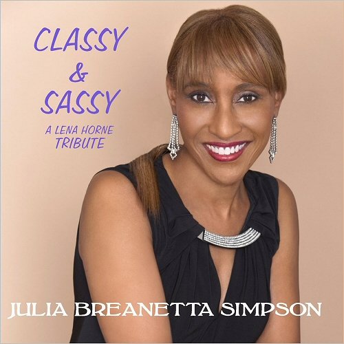 Julia Breanetta Simpson - Classy & Sassy: A Lena Horne Tribute (2018)