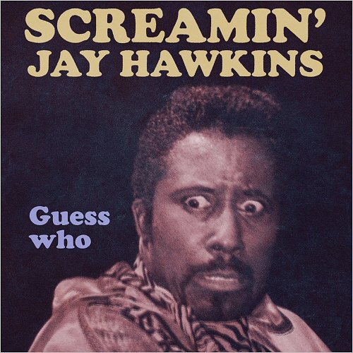 Screamin' Jay Hawkins - Guess Who (2018)
