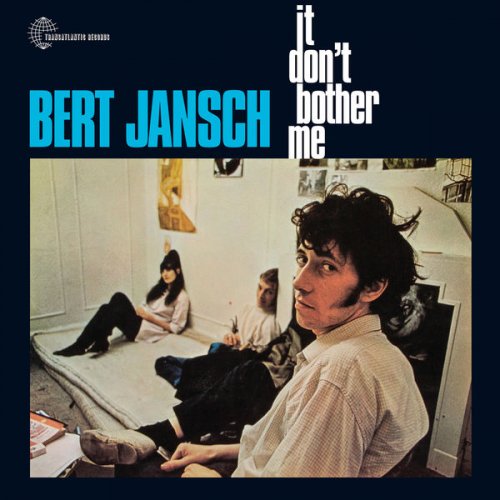 Bert Jansch - It Don't Bother Me (2015 Remaster) (2018) [Hi-Res]