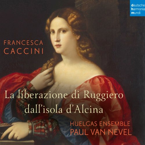 Huelgas Ensemble & Paul van Nevel - Francesca Caccini: La liberazione di Ruggiero dall'isola d'Alcina (Live) (2018) CD Rip