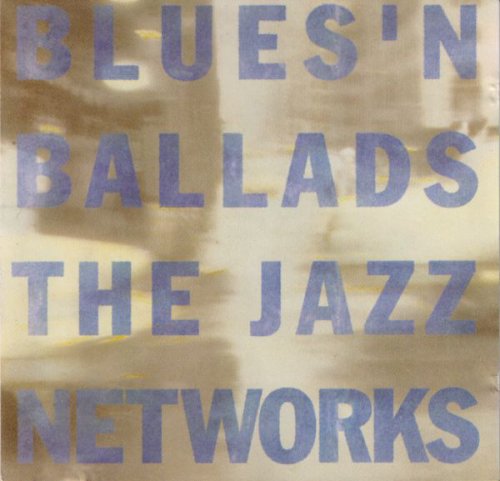 The Jazz Networks - Blues'n Ballads (1994)