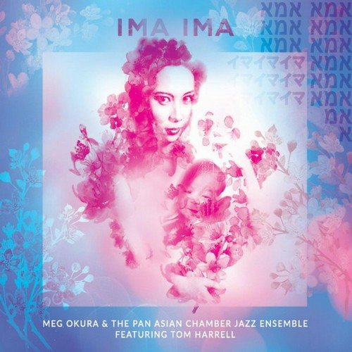 Meg Okura & the Pan Asian Chamber Jazz Ensemble - Ima Ima (feat. Tom Harrell) (2018)