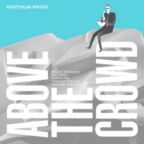 Rostyslav Voitko - Above the Crowd (2018)