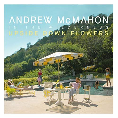 Andrew McMahon in the Wilderness - Upside Down Flowers (2018) Hi Res