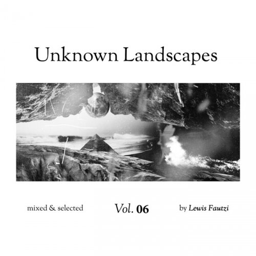 Lewis Fautzi - Unknown Landscapes Vol 6 (2018)