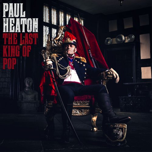Paul Heaton - The Last King Of Pop (2018)
