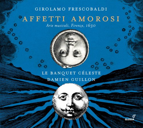 Le Banquet Céleste & Damien Guillon - Frescobaldi: Affetti Amorosi (2018) CD Rip