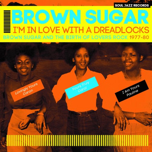 Brown Sugar - I'm In Love With A Dreadlocks: Brown Sugar And The Birth Of Lovers Rock 1977-80 (2018)