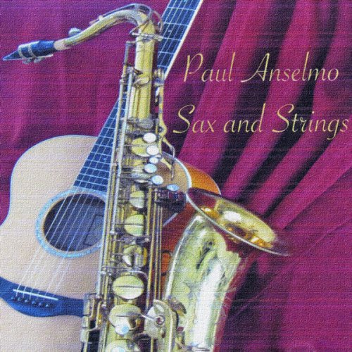 Paul Anselmo - Sax and Strings (2018)