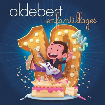 Aldebert - 10 Ans d'Enfantillages! (2018)