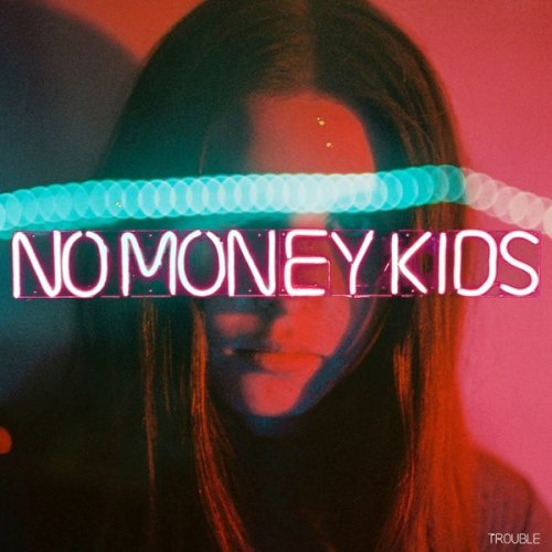 No Money Kids - Trouble (2018)